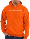 No Soup For You Hoodie Orange