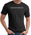 No Soup For You T-shirt - Adult Black Tee