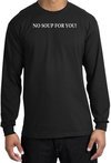 No Soup For You T-shirt - Adult Long Sleeve Black Tee