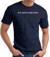 No Soup For You T-shirt - Adult Navy Tee