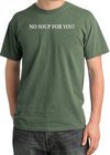 No Soup For You T-shirt - Adult Pigment Dyed OliveTee