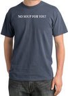 No Soup For You T-shirt - Adult Pigment Dyed Scotland Blue Tee