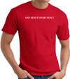 No Soup For You T-shirt - Adult Red Tee