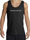 No Soup For You T-shirt - Adult Tanktop Tank Top Black