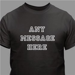 Any Message Here Personalized Black T-Shirt