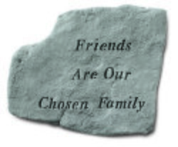 Friends Are Our Chosen Family Engraved Stone
