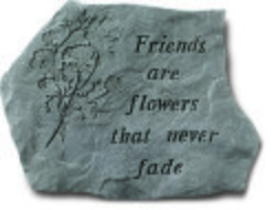Garden StoneFriends are flowers