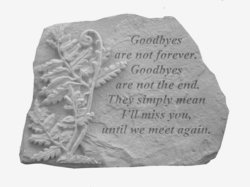 Goodbyes are not with Fern Memorial Stone