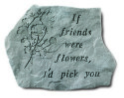 If friends were flowers garden accent