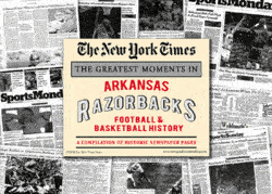 NY Times Newspaper - Greatest Moments in Arkansas Razorbacks History