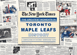 NY Times Newspaper - Greatest Moments in Toronto Maple Leafs History