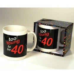 Too Young to be 40 Mug - 40th Birthday Mug