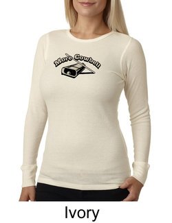Drummer Shirt More Cowbell Funny Musician Ladies Thermal Shirt
