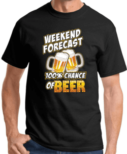 Click to get 100 Chance of Beer Weekend Funny Tshirt