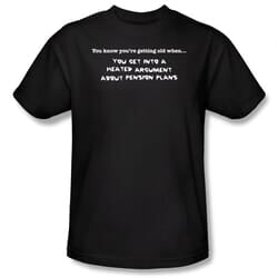 Click to get Getting Old Shirt Argument About Pension Plans Black Tee Tshirt