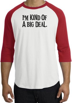 I'm Kind of a Big Deal T-shirt Black Print Raglan Shirt White/Red