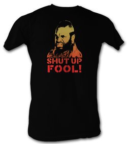 Mr. T T-Shirt - Shut Up Fool! Adult Black Tee Shirt