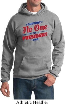 Click to get Presidential Election Hoody No One For President